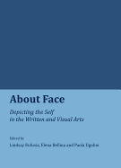 About Face: Depicting the Self in the Written and Visual Arts