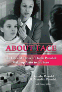 About Face: The Life and Times of Dottie Ponedel, Make-Up Artist to the Stars (Hardback)