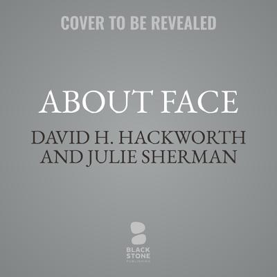 About Face: The Odyssey of an American Warrior - Hackworth, David H, and Sherman, Julie, and Pruden, John (Read by)