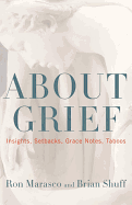 About Grief: Insights, Setbacks, Grace Notes, Taboos