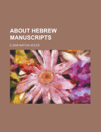 About Hebrew Manuscripts - Adler, Elkan Nathan