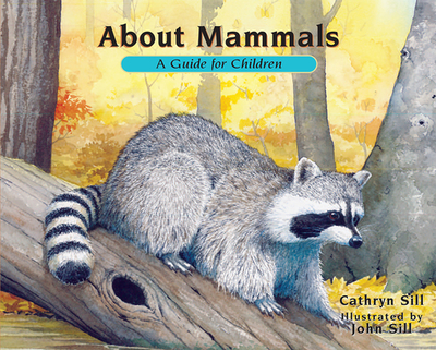 About Mammals: A Guide for Children - Sill, Cathryn