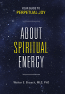About Spiritual Energy: Your Guide to Perpetual Joy