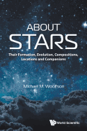 About Stars: Their Formation, Evolution, Compositions, Locations and Companions