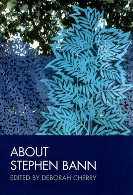 About Stephen Bann - Cherry, Deborah (Editor)