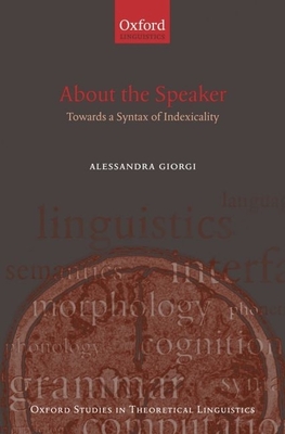 About the Speaker: Towards a Syntax of Indexicality - Giorgi, Alessandra