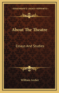 About the Theatre; Essays and Studies