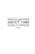 About Time: An Aspect of Autobiography - Mortimer, Penelope