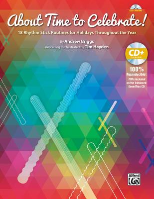 About Time to Celebrate!: 18 Rhythm Stick Routines for Reading and Playing, Book & Enhanced Soundtrax CD - Briggs, Andrew
