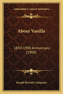 About Vanilla: 1850-1900 Anniversary (1900)