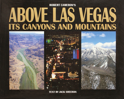 Above Las Vegas - Cameron, Robert (Photographer), and Sheehan, Jack (Text by)