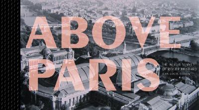 Above Paris: The Aerial Survey of Roger Henrard - Cohen, Jean-Louis