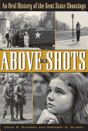 Above the Shots: An Oral History of the Kent State Shootings