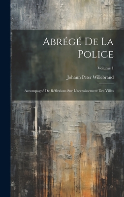 Abr?g? De La Police: Accompagn? De R?flexions Sur L'accroissement Des Villes; Volume 2 - Willebrand, Johann Peter