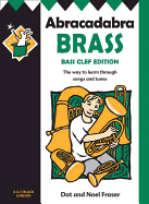 Abracadabra Brass: Bass Clef for Trombone, Braitone, Euphonium