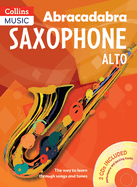Abracadabra Saxophone (Pupil's book + 2 CDs): The Way to Learn Through Songs and Tunes