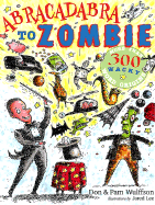 Abracadabra to Zombie: More Than 300 Wacky Word Origins - Wulffson, Don L, and Wulffson, Pam