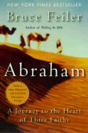 Abraham: A Journey to the Heart of Three Faiths - Feiler, Bruce