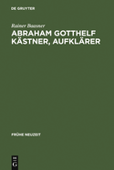 Abraham Gotthelf Kstner, Aufklrer: (1719-1800)