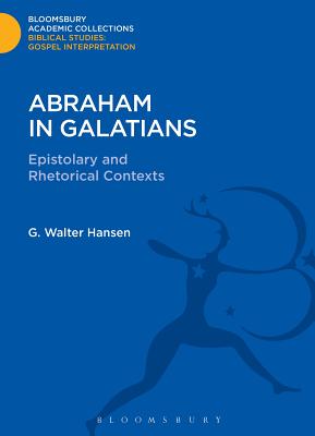 Abraham in Galatians: Epistolary and Rhetorical Contexts - Hansen, G. Walter