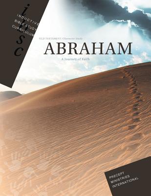 Abraham - Journey of Faith (Inductive Bible Study Curriculum Workbook) - Precept Ministries International