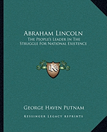 Abraham Lincoln: The People's Leader in the Struggle for National Existence