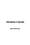 Abraham Lincoln - Drinkwater, John