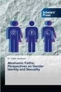 Abrahamic Faiths: Perspectives on Gender Identity and Sexuality