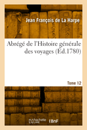 Abrege de l'Histoire Generale Des Voyages. Tome 12