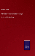 Abri der Geschichte der Baustyle: I., II., und III. Abheilung