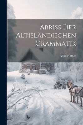 Abriss Der Altislndischen Grammatik - Noreen, Adolf