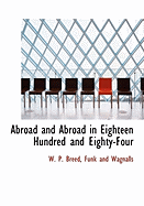 Abroad and Abroad in Eighteen Hundred and Eighty-Four