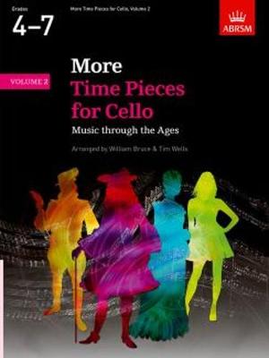 Abrsm More Time Pieces for Cello, Volume 2: Music Through the Ages - Wells, Tim M (Editor), and Bruce, William (Editor)