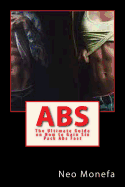 ABS: The Ultimate Guide on How to Gain Six Pack ABS Fast