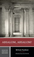 Absalom, Absalom!: A Norton Critical Edition