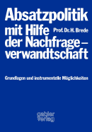 Absatzpolitik Mit Hilfe Der Nachfrageverwandtschaft: Grundlagen Und Instrumentelle Mglichkeiten