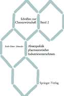 Absatzpolitik Pharmazeutischer Industrieunternehmen: Grundfragen Des Absatzes Von Arzneispezialitaten Auf Dem Inlandsmarkt