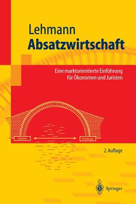 Absatzwirtschaft: Eine Marktorientierte Einfhrung Fr konomen Und Juristen - Lehmann, Matthias