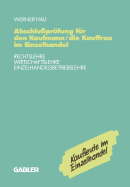 Abschluprfung fr den Kaufmann/die Kauffrau im Einzelhandel: Rechtslehre Wirtschaftslehre Einzelhandelsbetriebslehre