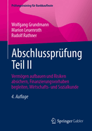Abschlussprfung Teil II: Vermgen Aufbauen Und Risiken Absichern, Finanzierungsvorhaben Begleiten, Wirtschafts- Und Sozialkunde