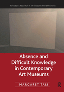 Absence and Difficult Knowledge in Contemporary Art Museums