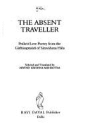 Absent Traveller: Prakrit Love Poetry from the Gashasaptasati of Satavahanan Hala