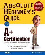 Absolute Beginner's Guide to A+ Certification - Soper, Mark Edward