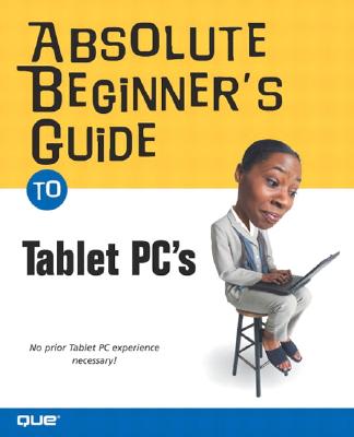 Absolute Beginner's Guide to Tablet PCs - Mathews, Craig Forrest