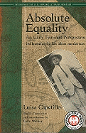 Absolute Equality: An Early Feminist Perspective/Influencias de Las Ideas Modernas - Capetillo, Luisa, and Walker, Lara (Translated by)
