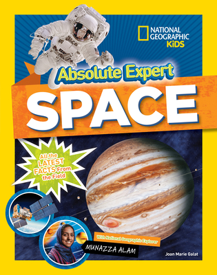 Absolute Expert: Space: All the Latest Facts from the Field - Galat, Joan Marie