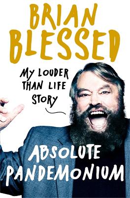 Absolute Pandemonium: My Louder Than Life Story - Blessed, Brian