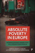 Absolute Poverty in Europe: Interdisciplinary Perspectives on a Hidden Phenomenon