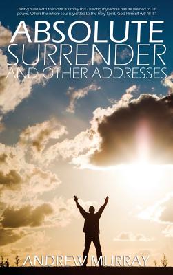 Absolute Surrender by Andrew Murray - Murray, Andrew
