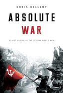 Absolute War: Soviet Russia in the Second World War